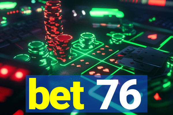 bet 76